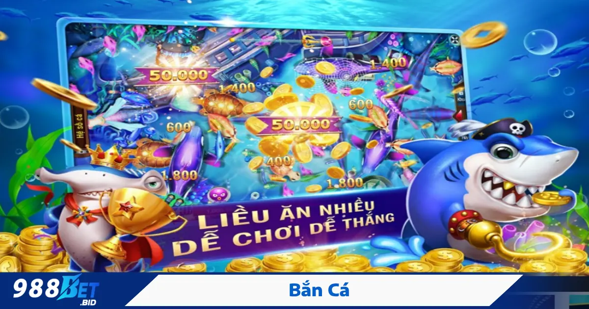 Cách Chơi Bắn Cá 988BET Để Nhận Thưởng Cao