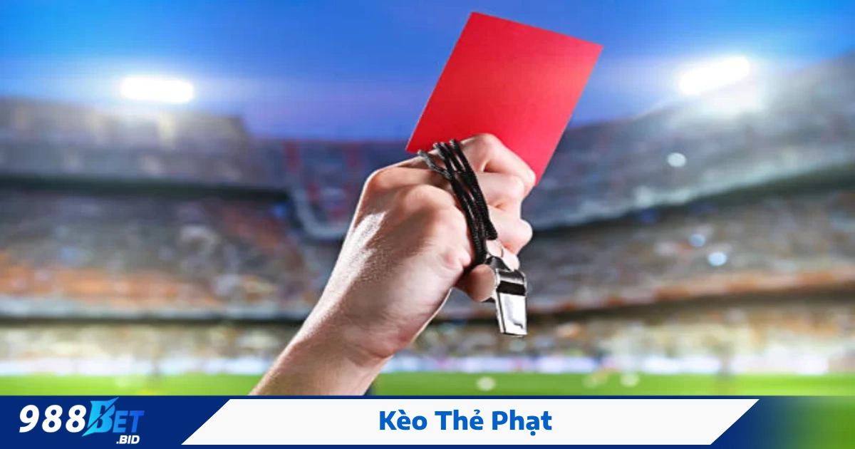 Kèo số lượng thẻ phạt – Chiến thuật đặt cược hợp lý